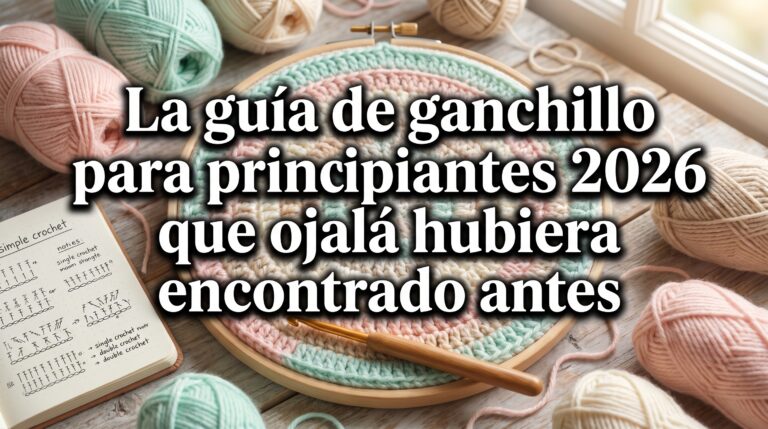 La guía de ganchillo para principiantes 2026 que ojalá hubiera encontrado antes